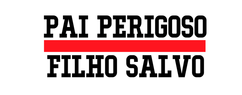 PAI PERIGOSO